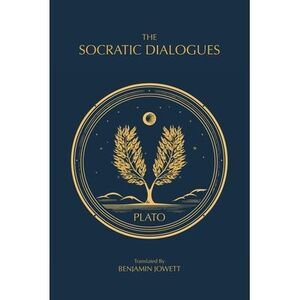 The Socratic Dialogues: The Early Dialogues of Plato -- Plato